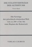 Die Staatsverträge des Altertums Bd. 4: Die Verträge der griechisch-römischen Welt von ca. 200 v. Chr. bis zum Beginn der Kaiserzeit (eBook, PDF)