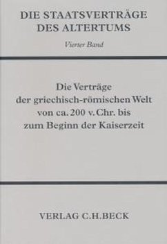 Die Staatsverträge des Altertums Bd. 4: Die Verträge der griechisch-römischen Welt von ca. 200 v. Chr. bis zum Beginn der Kaiserzeit (eBook, PDF)