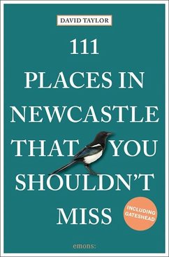 111 Places in Newcastle That You Shouldn't Miss - Taylor, David