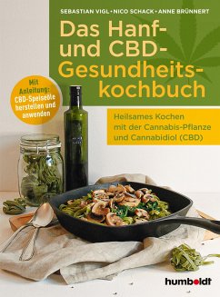 Das Hanf- und CBD-Gesundheitskochbuch - Vigl, Sebastian;Schack, Nico;Brünnert, Anne