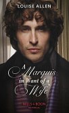 A Marquis In Want Of A Wife (Liberated Ladies, Book 3) (Mills & Boon Historical) (eBook, ePUB)