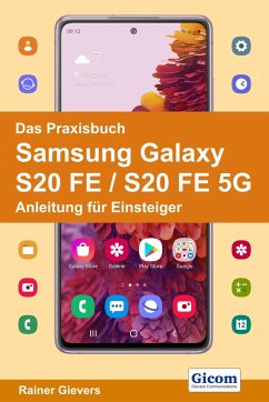 Das Praxisbuch Samsung Galaxy S20 FE / S20 FE 5G - Anleitung für Einsteiger - Gievers, Rainer