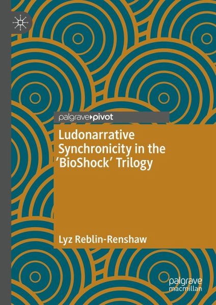 Ludonarrative Synchronicity in the 'BioShock' Trilogy Ludonarrative Synchronicity in the 'BioShock' Trilogy