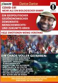 COVID-19! MEHR ALS EIN BIOLOGISCHER KAMPF Ein geopolitischer, geoökonomischer, Demokratie-, Menschrechts- und Zukunfts-Krieg. VIEL EMOTION - WENIG VERSTAND