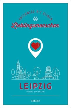 Leipzig. Unterwegs mit deinen Lieblingsmenschen - Lachmann, Priska