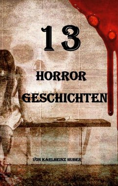 13 Horrorgeschichten - Huber, Karl-Heinz