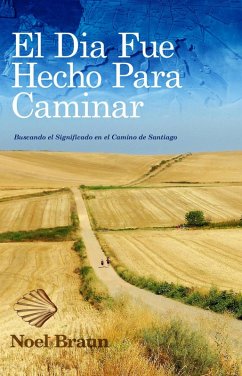 El Dia Fue Hecho Para Caminar (RELATOS) (eBook, ePUB) - Braun, Noel