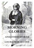 Morning-Glories, And Other Stories (eBook, ePUB)