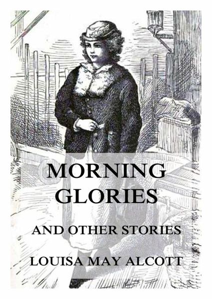 Morning-Glories, And Other Stories (eBook, ePUB)