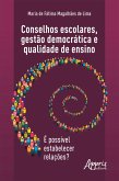 Conselhos Escolares, Gestão Democrática e Qualidade de Ensino: é Possível Estabelecer Relações? (eBook, ePUB)