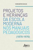 Projetos e Heranças da Escola Moderna nos Manuais Pedagógicos (1870-1970) (eBook, ePUB)