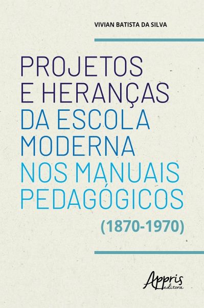 Projetos e Heranças da Escola Moderna nos Manuais Pedagógicos (1870-1970) (eBook, ePUB)