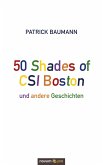 50 Shades of CSI Boston und andere Geschichten (eBook, ePUB)