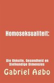 Homoseksualiteit: Die Okkulte, Gesondheid en Sielkundige Dimensies. (eBook, ePUB) Homoseksualiteit: Die Okkulte, Gesondheid en Sielkundige Dimensies. (eBook, ePUB)