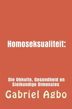 Cover Homoseksualiteit: Die Okkulte, Gesondheid en Sielkundige Dimensies. (eBook, ePUB)