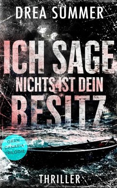 Ich sage, nichts ist dein Besitz (eBook, ePUB) - Summer, Drea