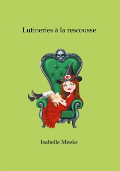 Lutineries à la rescousse (eBook, ePUB) - Meeks, Isabelle