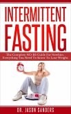 Intermittent Fasting: The Complete No Bs Guide for Newbies. Everything You Need to Know to Lose Weight (eBook, ePUB)