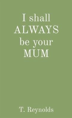 Cover I shall ALWAYS be your MUM (eBook, ePUB)