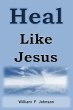 Heal Like Jesus (The Ministry of Jesus,... - Bild 1