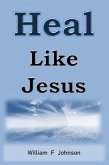 Heal Like Jesus (The Ministry of Jesus, #2) (eBook, ePUB)