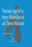 Nutrition Applied to Injury Rehabilitation and Sports Medicine (eBook, ePUB)