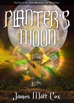 Planter's Moon (The Moons of Epigaea, #4) (eBook, ePUB) - Cox, James Matt