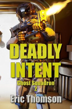 Deadly Intent (Ghost Squadron, #2) (eBook, ePUB) - Thomson, Eric