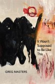 It Wasn't Supposed to Be Like This (eBook, ePUB) It Wasn't Supposed to Be Like This (eBook, ePUB)