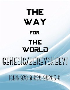 The Way for The World - Genesis/Bereysheeyt (eBook, ePUB) - Mgoduka, Xola