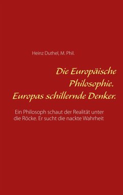 Die Europäische Philosophie. Europas schillernde Denker. (eBook, ePUB)