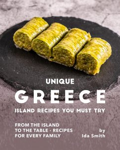 Unique Greece Island Recipes You Must Try: From the Island to the Table - Recipes for every Family (eBook, ePUB) - Smith, Ida