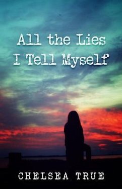 All the Lies I Tell Myself (eBook, ePUB) - True, Chelsea