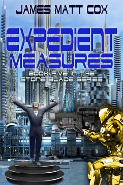 Expedient Measures (Stone Blade, #5) (eBook, ePUB) - Cox, James Matt