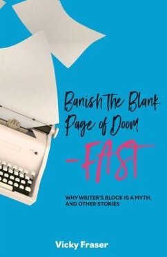 Banish the Blank Page of Doom-Fast (eBook, ePUB) - Fraser, Vicky