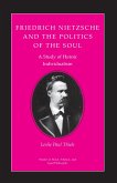 Friedrich Nietzsche and the Politics of the Soul (eBook, ePUB)