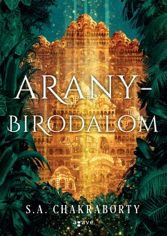 Aranybirodalom (eBook, ePUB) - Chakraborty, S. A.