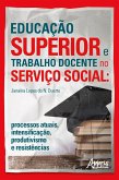 Educação Superior e Trabalho Docente no Serviço Social: Processos Atuais, Intensificação, Produtivismo e Resistências (eBook, ePUB)