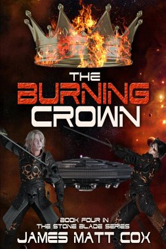 The Burning Crown (Stone Blade, #4) (eBook, ePUB) - Cox, James Matt