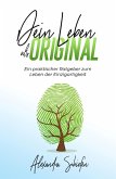Dein Leben als Original (eBook, ePUB) Dein Leben als Original (eBook, ePUB)