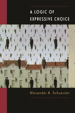 A Logic of Expressive Choice (eBook, ePUB) - Schuessler, Alexander A.