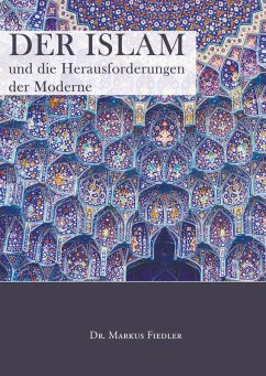 Der Islam und die Herausforderungen der Moderne (eBook, PDF) - Fiedler, Markus
