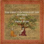 The Early Teachings of the Buddha with Sarah Shaw (Buddhist Scholars, #3) (eBook, ePUB)