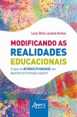 Modificando as Realidades Educacionais: O Lugar da Interdisciplinaridade nos Desafios da Educação Superior (eBook, ePUB)