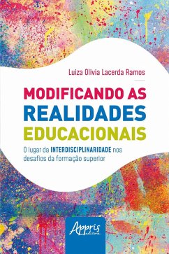 Cover Modificando as Realidades Educacionais: O Lugar da Interdisciplinaridade nos Desafios da Educação Superior (eBook, ePUB)