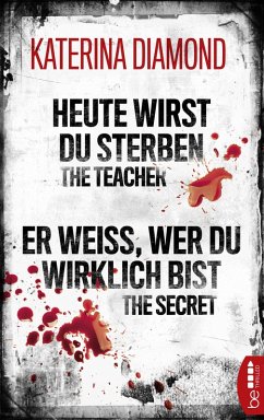 Heute wirst du sterben - The Teacher / Er weiß, wer du wirklich bist - The Secret (eBook, ePUB) - Diamond, Katerina