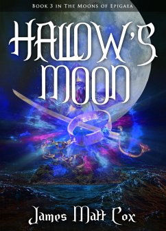 Hallow's Moon (The Moons of Epigaea, #3) (eBook, ePUB) - Cox, James Matt