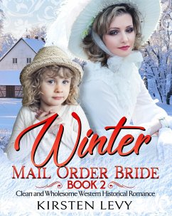 Winter Mail Order Bride Book 2:Clean and Wholesome Western Historical Romance (eBook, ePUB) - Smith, Mark; Levy, Kirsten