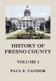 History of Fresno County, Vol. 1 (eBook, ePUB)