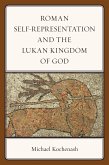 Roman Self-Representation and the Lukan Kingdom of God (eBook, ePUB)